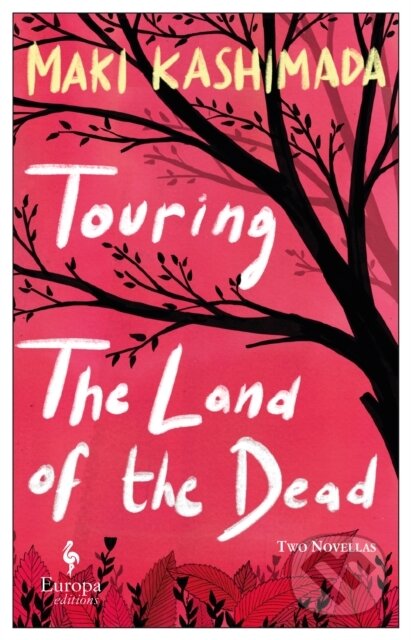 Kniha: Touring the Land of the Dead (Maki Kashimada). Europa Editions, 2021 Kniha: Touring the Land of the Dead (Maki Kashimada). Europa Editions, 2021