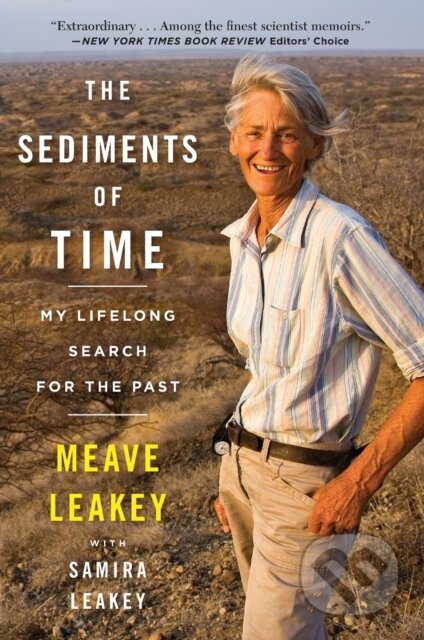 Kniha: The Sediments Of Time (Meave Leakey a Samira Leakey). Mariner Books, 2021 Kniha: The Sediments Of Time (Meave Leakey a Samira Leakey). Mariner Books, 2021