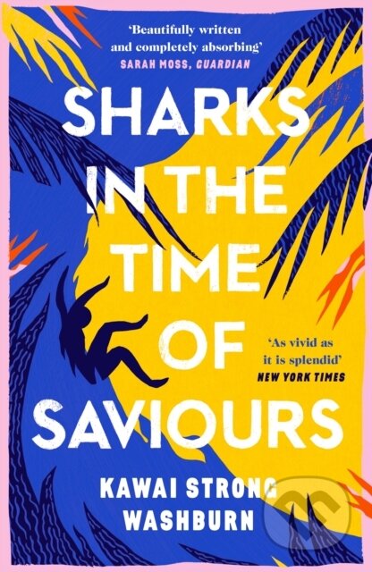 Kniha: Sharks in the Time of Saviours (Kawai Strong Washburn). Canongate Books, 2021 Kniha: Sharks in the Time of Saviours (Kawai Strong Washburn). Canongate Books, 2021