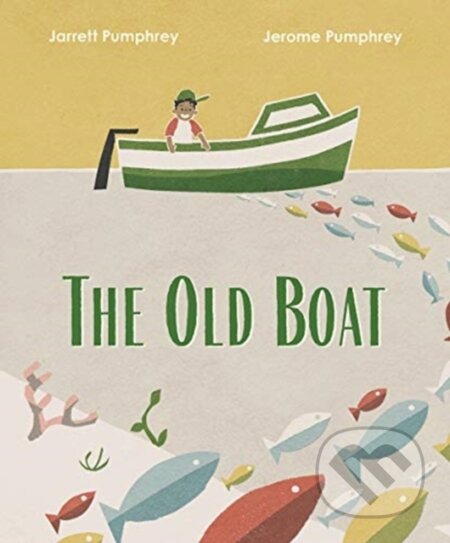 Kniha: The Old Boat (Jarrett Pumphrey a Jerome Pumphrey). WW Norton & Co, 2021 Kniha: The Old Boat (Jarrett Pumphrey a Jerome Pumphrey). WW Norton & Co, 2021
