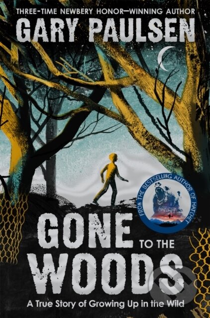 Kniha: Gone to the Woods: A True Story of Growing Up in the Wild (Gary Paulsen). Pan Macmillan, 2021 Kniha: Gone to the Woods: A True Story of Growing Up in the Wild (Gary Paulsen). Pan Macmillan, 2021