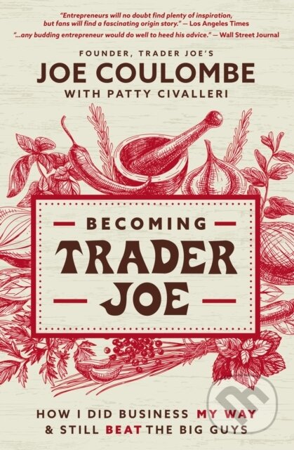 Kniha: Becoming Trader Joe (Joe Coulombe). HarperCollins, 2021 Kniha: Becoming Trader Joe (Joe Coulombe). HarperCollins, 2021