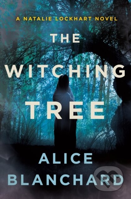 Kniha: The Witching Tree (Alice Blanchard). St. Martin´s Press, 2021 Kniha: The Witching Tree (Alice Blanchard). St. Martin´s Press, 2021