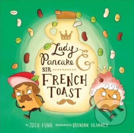 Kniha: Lady Pancake & Sir French Toast (Josh Funk). , 2022 Kniha: Lady Pancake & Sir French Toast (Josh Funk). , 2022
