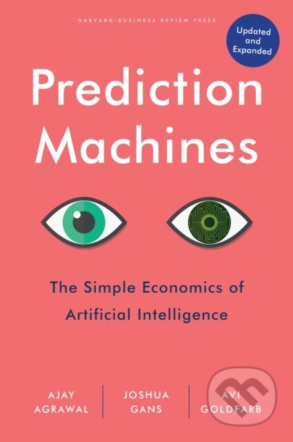 Kniha: Prediction Machines (Ajay Agrawal, Avi Goldfarb a Joshua Gans). Harvard Business Review Press, 2022 Kniha: Prediction Machines (Ajay Agrawal, Avi Goldfarb a Joshua Gans). Harvard Business Review Press, 2022
