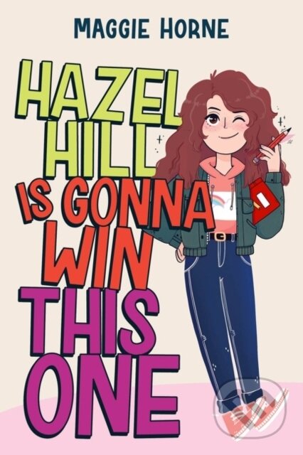 Kniha: Hazel Hill Is Gonna Win This One (Maggie Horne). HarperCollins, 2022 Kniha: Hazel Hill Is Gonna Win This One (Maggie Horne). HarperCollins, 2022