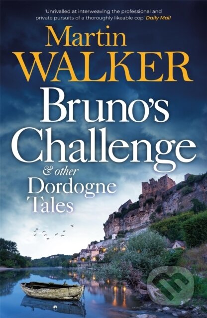 Kniha: Bruno's Challenge & Other Dordogne Tales (Martin Walker). Quercus, 2022 Kniha: Bruno's Challenge & Other Dordogne Tales (Martin Walker). Quercus, 2022