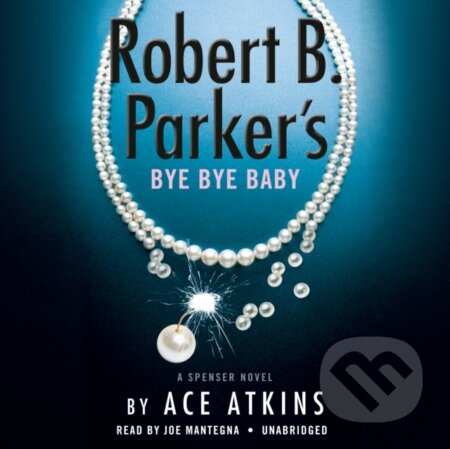 Kniha: Robert B. Parker's Bye Bye Baby (Unabridged) (Ace Atkins). , 2022 Kniha: Robert B. Parker's Bye Bye Baby (Unabridged) (Ace Atkins). , 2022