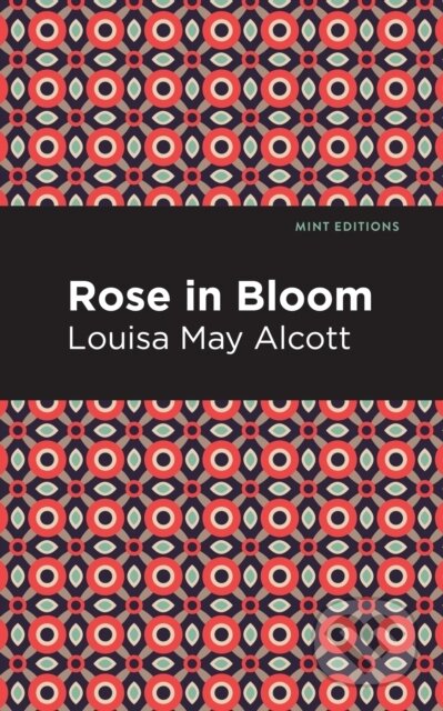 Kniha: Rose in Bloom (Louisa May Alcott). West Margin Press, 2022 Kniha: Rose in Bloom (Louisa May Alcott). West Margin Press, 2022