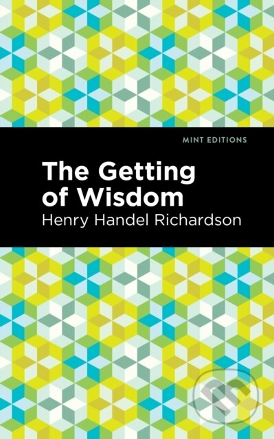Kniha: The Getting of Wisdom (Henry Handel Richardson). West Margin Press, 2022 Kniha: The Getting of Wisdom (Henry Handel Richardson). West Margin Press, 2022