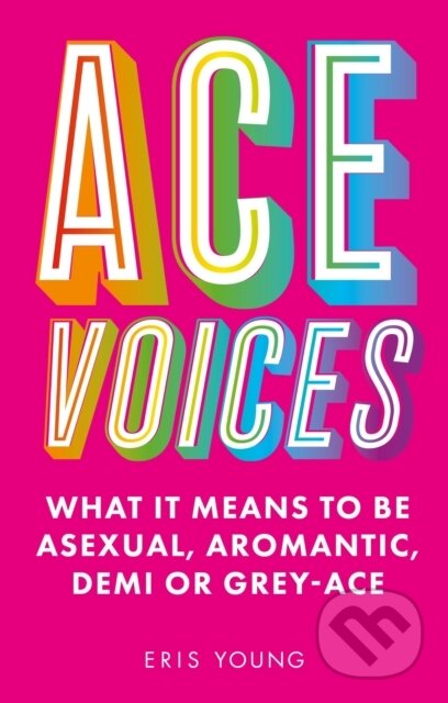 Kniha: Ace Voices (Eris Young). Jessica Kingsley, 2022 Kniha: Ace Voices (Eris Young). Jessica Kingsley, 2022