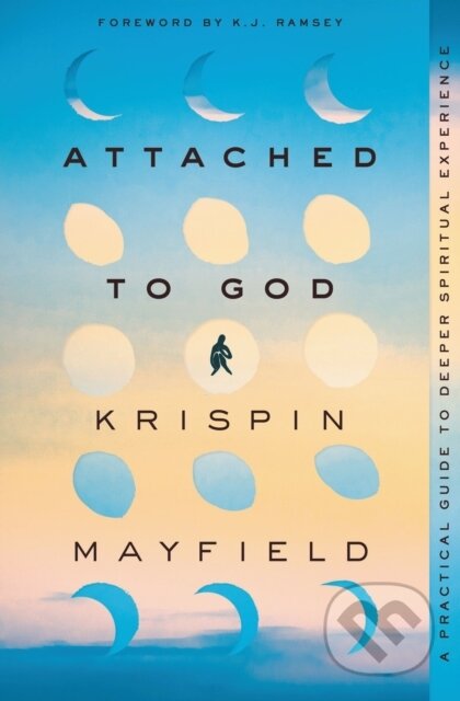 Kniha: Attached to God (Mayfield Krispin). Zondervan, 2022 Kniha: Attached to God (Mayfield Krispin). Zondervan, 2022