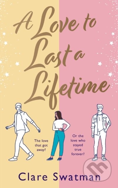 Kniha: A Love to Last a Lifetime (Clare Swatman). , 2023 Kniha: A Love to Last a Lifetime (Clare Swatman). , 2023