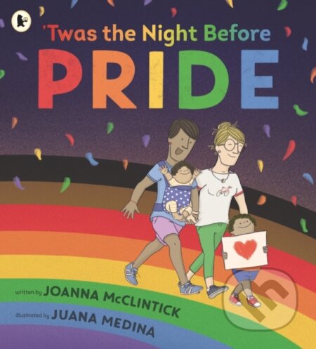 Kniha: 'Twas the Night Before Pride (Joanna Mcclintick). Walker books, 2023 Kniha: 'Twas the Night Before Pride (Joanna Mcclintick). Walker books, 2023