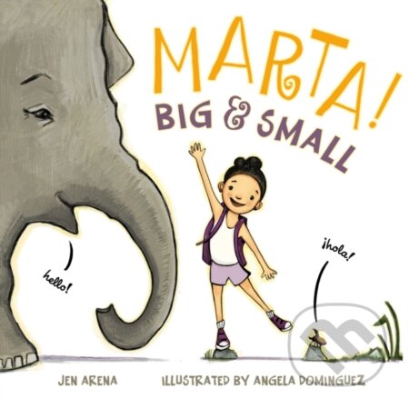 Kniha: Marta! Big & Small (Jen Arena). Roaring Brook, 2023 Kniha: Marta! Big & Small (Jen Arena). Roaring Brook, 2023