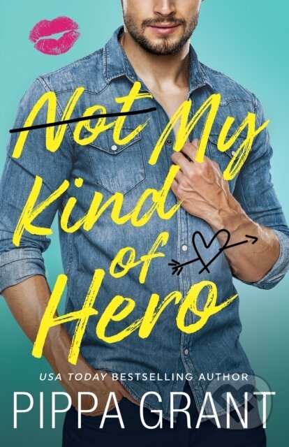 Kniha: Not My Kind of Hero (Pippa Grant). , 2023 Kniha: Not My Kind of Hero (Pippa Grant). , 2023