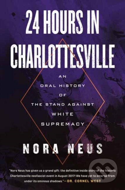 Kniha: 24 Hours in Charlottesville (Nora Neus). Beacon Press, 2024 Kniha: 24 Hours in Charlottesville (Nora Neus). Beacon Press, 2024