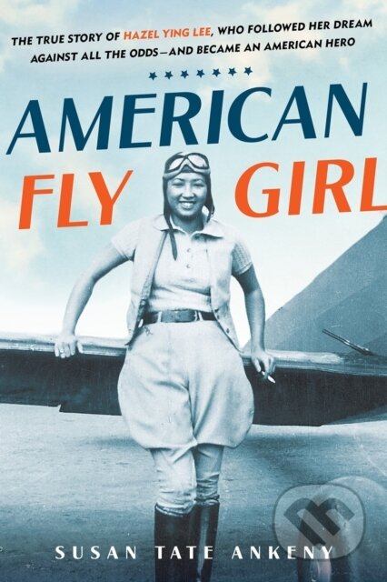 Kniha: American Flygirl (Susan Tate Ankeny). Citadel, 2024 Kniha: American Flygirl (Susan Tate Ankeny). Citadel, 2024