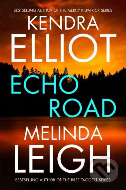 Kniha: Echo Road (Kendra Elliot a Melinda Leigh). , 2024 Kniha: Echo Road (Kendra Elliot a Melinda Leigh). , 2024