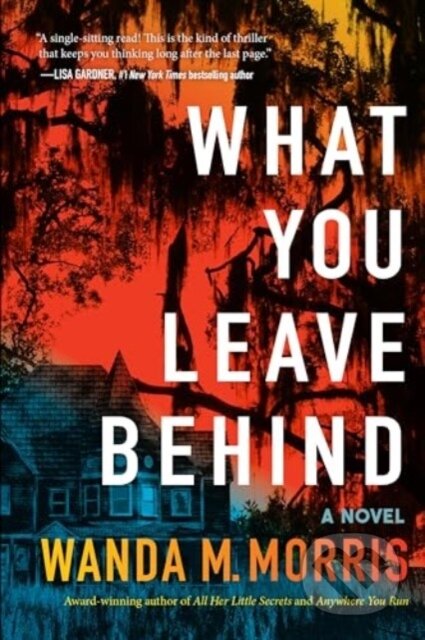 Kniha: What You Leave Behind (Wanda M. Morris). , 2024 Kniha: What You Leave Behind (Wanda M. Morris). , 2024