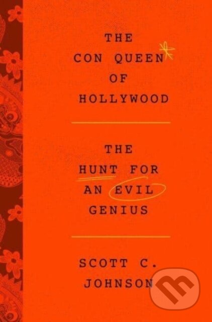 Kniha: Hollywood Con Queen (Scott C Johnson). HarperCollins, 2024 Kniha: Hollywood Con Queen (Scott C Johnson). HarperCollins, 2024