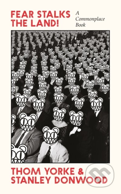 Kniha: Fear Stalks the Land! (Stanley Donwood a Thom Yorke). Canongate Books, 2021 Kniha: Fear Stalks the Land! (Stanley Donwood a Thom Yorke). Canongate Books, 2021