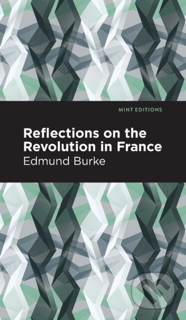 Kniha: Reflections on the Revolution in France (Edmund Burke). , 2021 Kniha: Reflections on the Revolution in France (Edmund Burke). , 2021