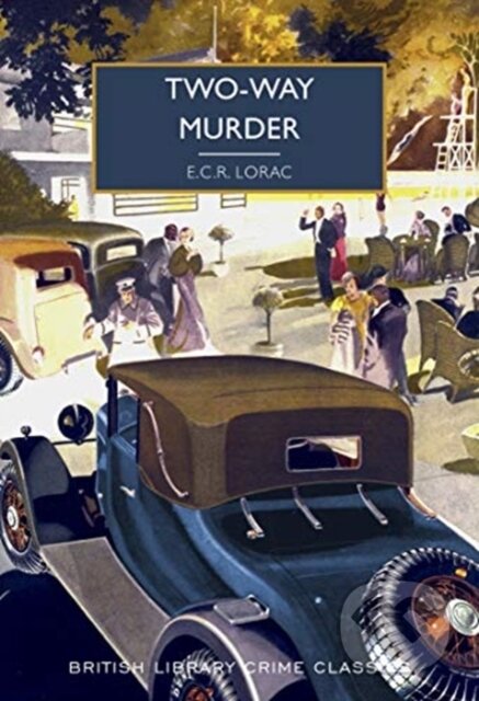 Kniha: Two-Way Murder (E.C.R. Lorac). British Library, 2021 Kniha: Two-Way Murder (E.C.R. Lorac). British Library, 2021