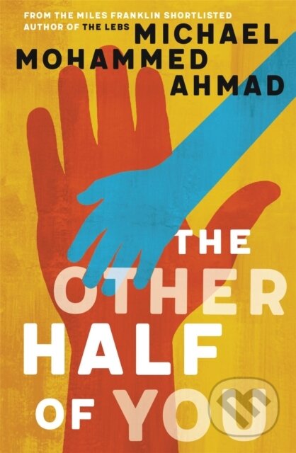 Kniha: The Other Half of You (Michael Mohammed Ahmad). Hachette Australia, 2021 Kniha: The Other Half of You (Michael Mohammed Ahmad). Hachette Australia, 2021