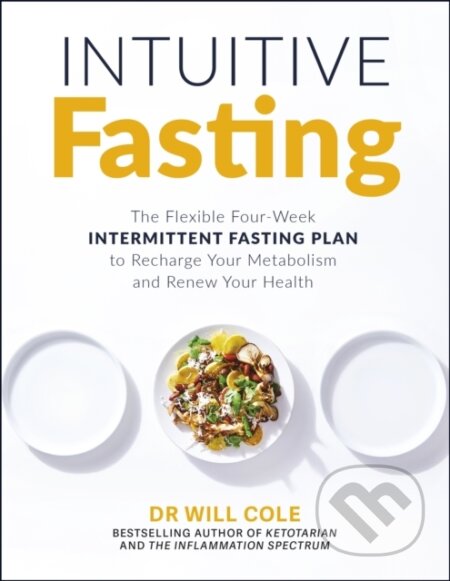 Kniha: Intuitive Fasting (Dr Will Cole). Yellow Kite, 2021 Kniha: Intuitive Fasting (Dr Will Cole). Yellow Kite, 2021