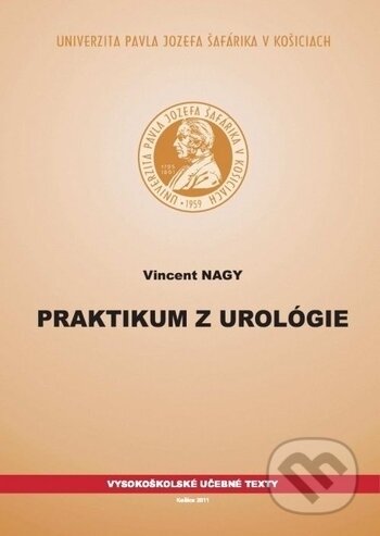 Kniha: Praktikum z urológie (Vincent Nagy). Univerzita Pavla Jozefa Šafárika v Košiciach, 2011 Kniha: Praktikum z urológie (Vincent Nagy). Univerzita Pavla Jozefa Šafárika v Košiciach, 2011