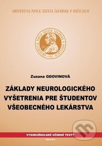 Kniha: Základy neurologického vyšetrenia pre študentov všeobecného lekárstva (Zuzana Gdovinová). Univerzita Pavla Jozefa Šafárika v Košiciach, 2012 Kniha: Základy neurologického vyšetrenia pre študentov všeobecného lekárstva (Zuzana Gdovinová). Univerzita Pavla Jozefa Šafárika v Košiciach, 2012