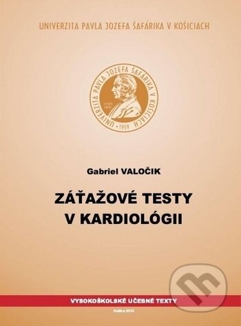 Kniha: Záťažové testy v kardiológii (Gabriel Valočik). Univerzita Pavla Jozefa Šafárika v Košiciach, 2010 Kniha: Záťažové testy v kardiológii (Gabriel Valočik). Univerzita Pavla Jozefa Šafárika v Košiciach, 2010
