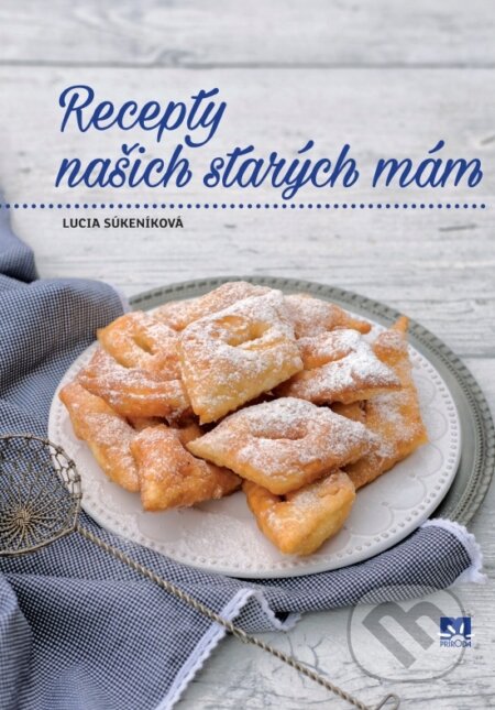Kniha: Recepty našich starých mám (Lucia Súkeníková). Ikar, 2017 Kniha: Recepty našich starých mám (Lucia Súkeníková). Ikar, 2017