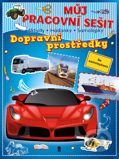 Kniha: Můj pracovní sešit: Dopravní prostředky (Pikola). Pikola, 2017 Kniha: Můj pracovní sešit: Dopravní prostředky (Pikola). Pikola, 2017