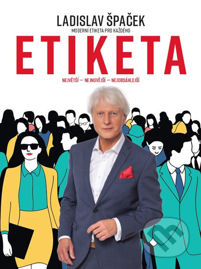 Kniha: Etiketa - Moderní etiketa pro každého (Ladislav Špaček). Mladá fronta, 2017 Kniha: Etiketa - Moderní etiketa pro každého (Ladislav Špaček). Mladá fronta, 2017