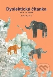 Kniha: Dyslektická čítanka pro 1. a 2.ročník (Zdeňka Michalová). Tobiáš, 2011 Kniha: Dyslektická čítanka pro 1. a 2.ročník (Zdeňka Michalová). Tobiáš, 2011