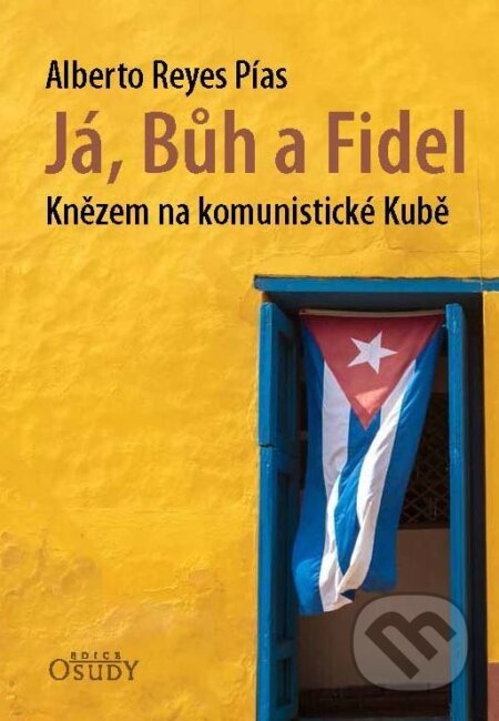 Kniha: Já, Bůh a Fidel (Reyes Alberto Pías). Karmelitánské nakladatelství, 2017 Kniha: Já, Bůh a Fidel (Reyes Alberto Pías). Karmelitánské nakladatelství, 2017