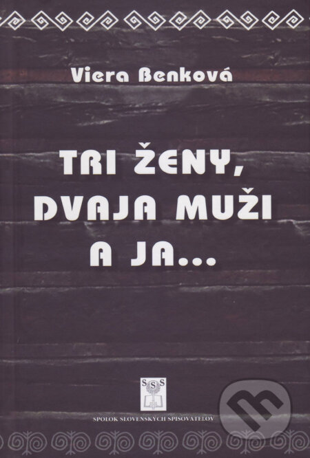 Kniha: Tri ženy, dvaja muži a ja... (Viera Benková). Vydavateľstvo Spolku slovenských spisovateľov, 2017 Kniha: Tri ženy, dvaja muži a ja... (Viera Benková). Vydavateľstvo Spolku slovenských spisovateľov, 2017