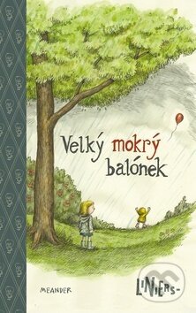 Kniha: Velký mokrý balónek (Ricardo Liniers). Meander, 2017 Kniha: Velký mokrý balónek (Ricardo Liniers). Meander, 2017