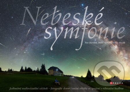 Kniha: Nebeské symfonie (Miloš Rábl, Petr Horálek a Vladislav Slezák). CPRESS, 2017 Kniha: Nebeské symfonie (Miloš Rábl, Petr Horálek a Vladislav Slezák). CPRESS, 2017