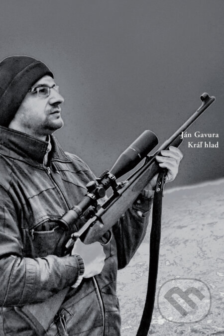 Kniha: Kráľ hlad (Ján Gavura). Skalná ruža, 2017 Kniha: Kráľ hlad (Ján Gavura). Skalná ruža, 2017