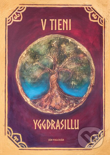 Kniha: V tieni Yggdrasillu (Ján Valchár). Amma, 2017 Kniha: V tieni Yggdrasillu (Ján Valchár). Amma, 2017