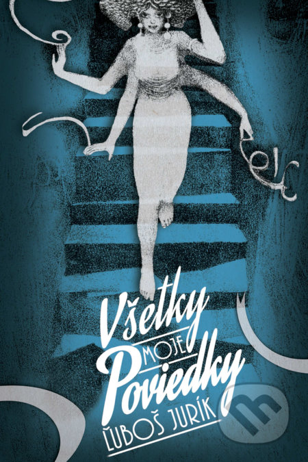 Kniha: Všetky moje poviedky (Ľuboš Jurík). AlleGro, 2017 Kniha: Všetky moje poviedky (Ľuboš Jurík). AlleGro, 2017