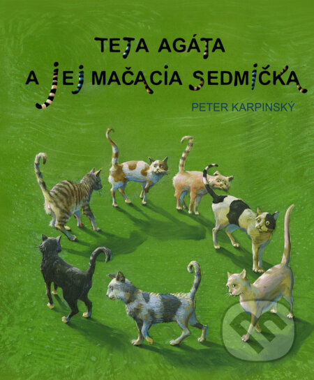 Kniha: Teta Agáta a jej mačacia sedmička (Peter Karpinský). Perfekt, 2017 Kniha: Teta Agáta a jej mačacia sedmička (Peter Karpinský). Perfekt, 2017