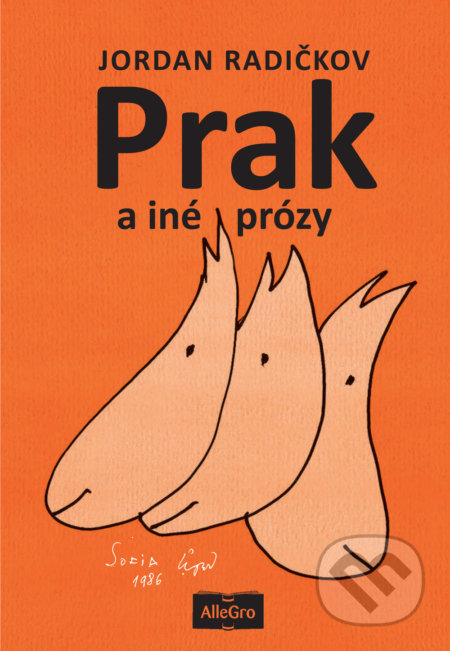 Kniha: Prak a iné prózy (Jordan Radičkov). AlleGro, 2017 Kniha: Prak a iné prózy (Jordan Radičkov). AlleGro, 2017