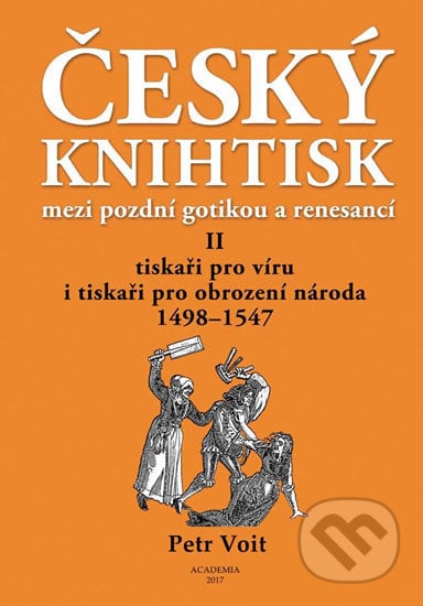 Český knihtisk mezi pozdní gotikou a renesancí II. - Petr Voit, Academia, 2017