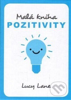 Kniha: Malá kniha pozitivity (Lucy Lane). Edice knihy Omega, 2017 Kniha: Malá kniha pozitivity (Lucy Lane). Edice knihy Omega, 2017