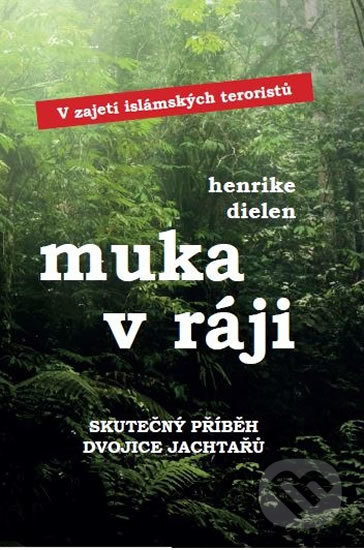 Kniha: Muka v ráji (Henrike Dielen). IFP Publishing, 2017 Kniha: Muka v ráji (Henrike Dielen). IFP Publishing, 2017