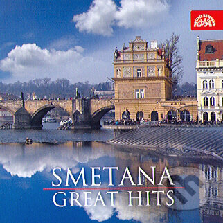 Hudobné CD: Bedřich Smetana: Great Hits (Supraphon). Supraphon, 2005 Hudobné CD: Bedřich Smetana: Great Hits (Supraphon). Supraphon, 2005